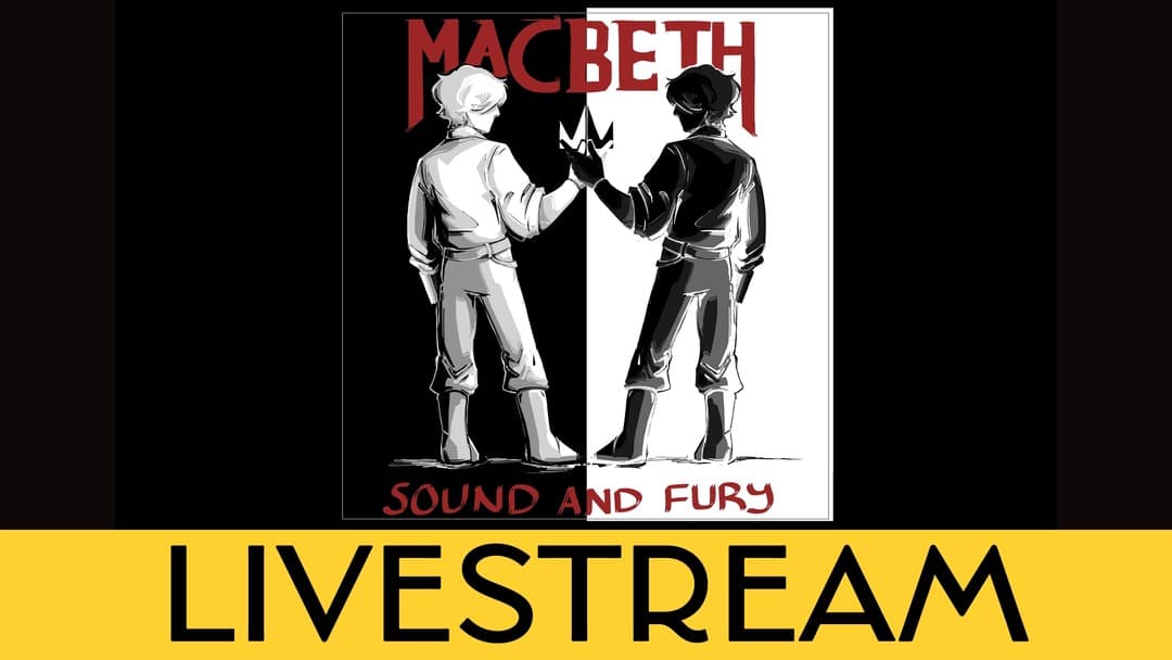 LIVESTREAM | Macbeth: Sound and Fury - A New Musical