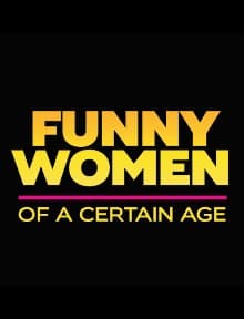 Special Event: Funny Women Of A Certain Age