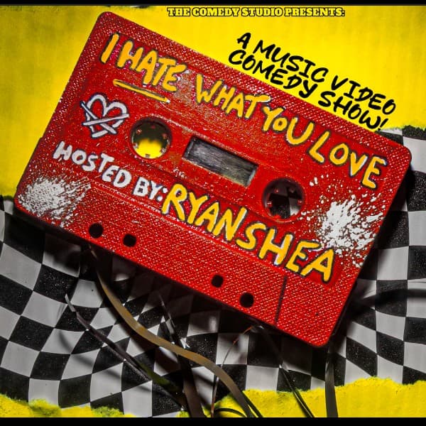 I Hate What You Love: A Music Video Comedy Show w/ host Ryan Shea