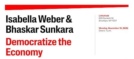 Democratize the Economy with Bhaskar Sunkara and Isabella Weber
