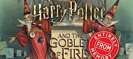 Harry Potter And The Goblet of Fire Entirely From Memory