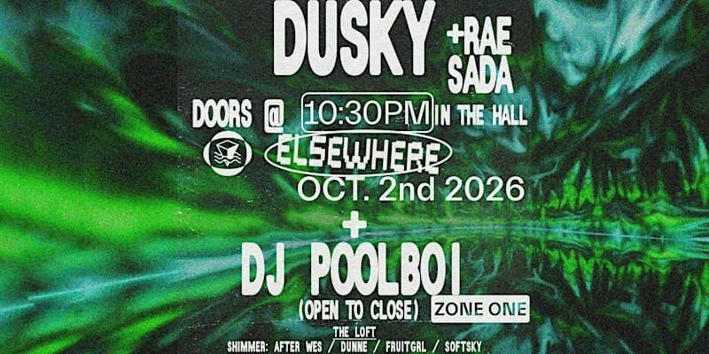 Dusky, dj poolboi (open to close), Rae Sada, shimmer