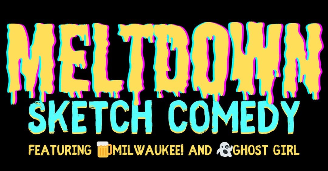 Meltdown: Ghost Girl & Milwaukee