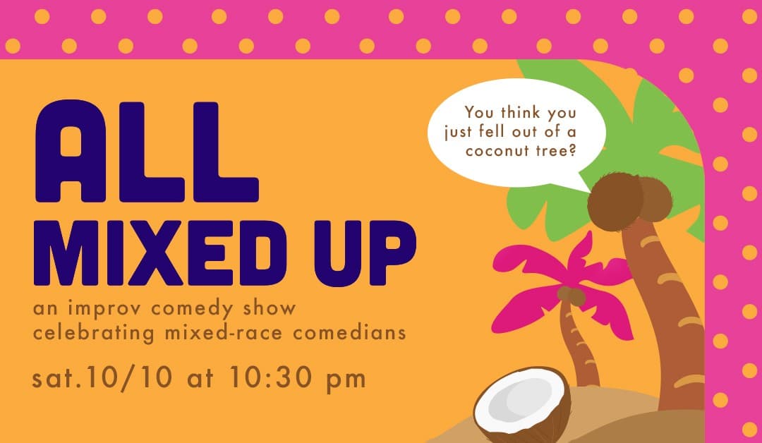 All Mixed Up: An Improv Show Celebrating Mixed-Race Comedians